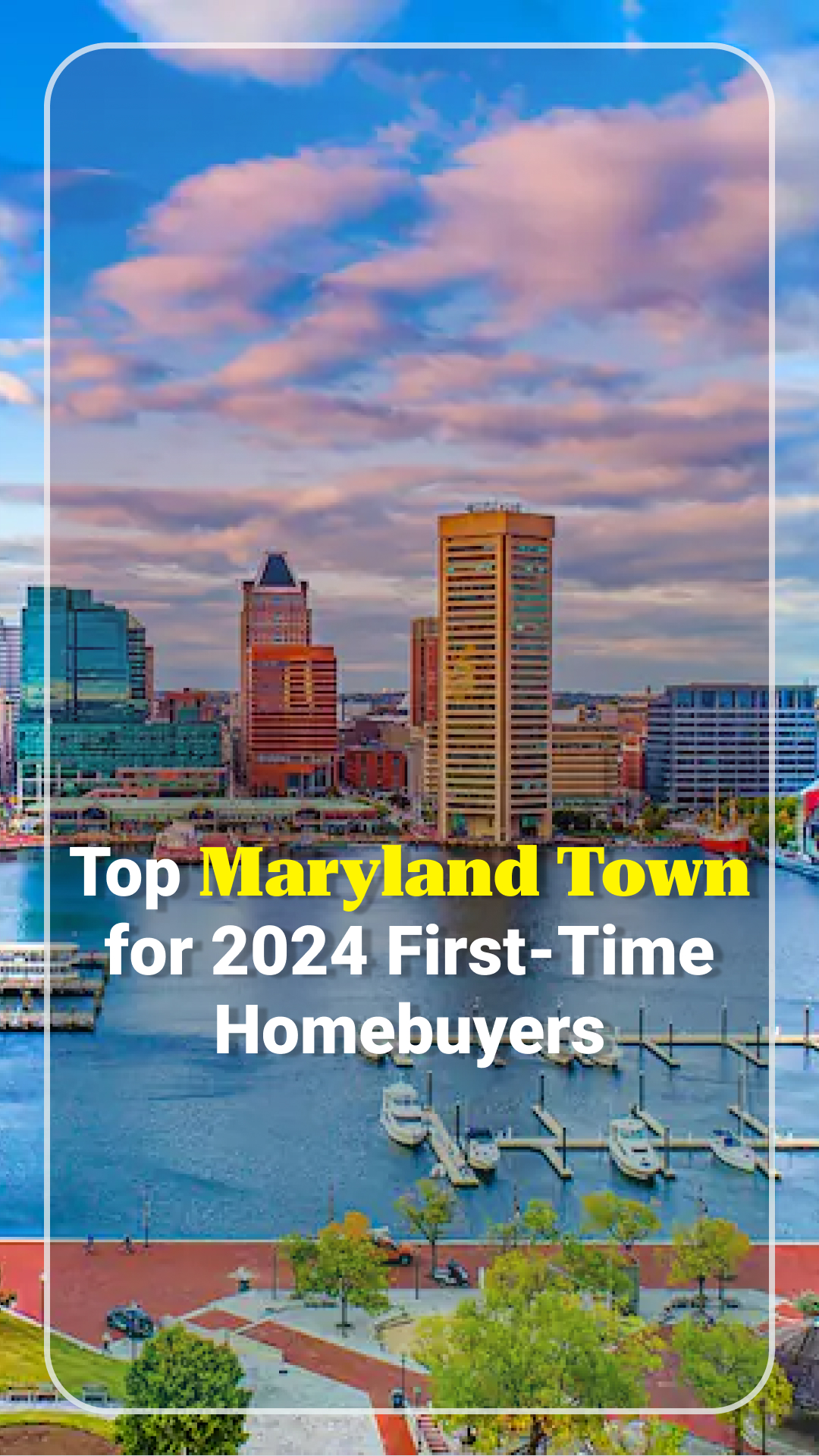 The Best Markets in Maryland for 2024 First-Time Homebuyers