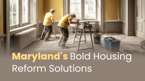 Maryland’s Bold Housing Reform Solutions