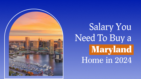 Salary You Need to Buy a Maryland Home in 2024