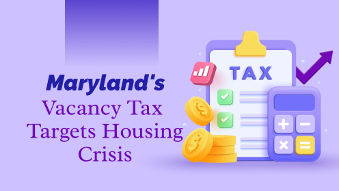 Maryland Introduces Vacancy Tax to Combat Housing Crisis